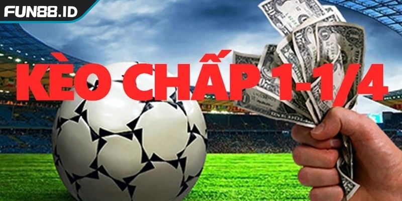 Kèo Chấp 1 4 FUN88 Chiến Lược Chinh Phục Cược Đồng Banh Nửa Trái 2 Theo dõi biến động Kèo chấp 1 4 FUN88